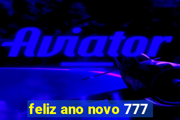 feliz ano novo 777